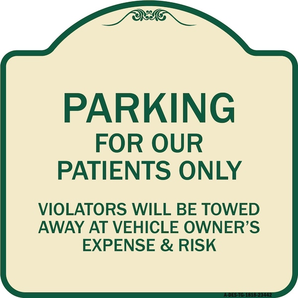 Signmission Parking for Our Patients Only Violators Will Be Towed Away at Vehicle Owners Expense, TG-1818-23442 A-DES-TG-1818-23442 - main